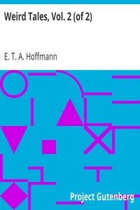 Weird Tales, Vol. 2 (of 2) by E. T. A. (Ernst Theodor Amadeus) Hoffmann