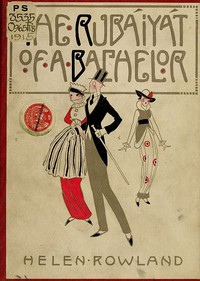 The Rubáiyát of a Bachelor by Helen Rowland