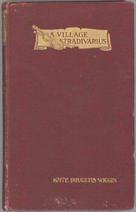 A Village Stradivarius by Kate Douglas Smith Wiggin