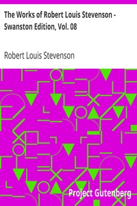 The Works of Robert Louis Stevenson - Swanston Edition, Vol. 08 by Robert Louis Stevenson