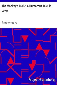 The Monkey's Frolic: A Humorous Tale, in Verse by Anonymous