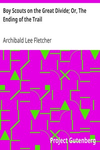 Boy Scouts on the Great Divide; Or, The Ending of the Trail by Archibald Lee Fletcher
