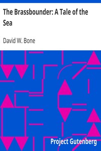 The Brassbounder: A Tale of the Sea by David W. (David William) Bone