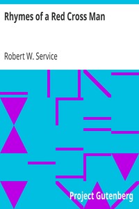 Rhymes of a Red Cross Man by Robert W. (Robert William) Service