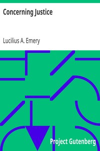 Concerning Justice by Lucilius A. (Lucilius Alonzo) Emery