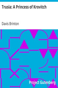 Trusia: A Princess of Krovitch by Davis Brinton
