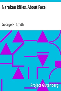 Narakan Rifles, About Face! by George H. (George Henry) Smith