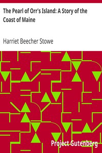 The Pearl of Orr's Island: A Story of the Coast of Maine by Harriet Beecher Stowe