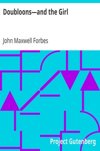 Doubloons—and the Girl by John Maxwell Forbes