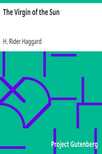 The Virgin of the Sun by H. Rider (Henry Rider) Haggard