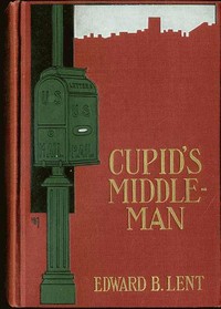 Cupid's Middleman by Edward B. (Edward Burcham) Lent