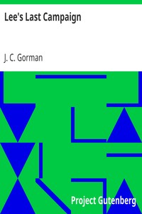 Lee's Last Campaign by J. C. (John C.) Gorman