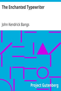 The Enchanted Typewriter by John Kendrick Bangs