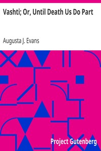 Vashti; Or, Until Death Us Do Part by Augusta J. (Augusta Jane) Evans