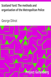 Scotland Yard: The methods and organisation of the Metropolitan Police by George Dilnot