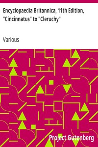 Encyclopaedia Britannica, 11th Edition, "Cincinnatus" to "Cleruchy"
Volume 6, Slice 4 by Various