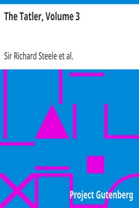The Tatler, Volume 3 by Richard Steele