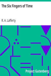 The Six Fingers of Time by R. A. Lafferty
