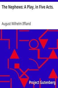 The Nephews: A Play, in Five Acts. by August Wilhelm Iffland