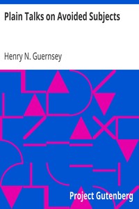 Plain Talks on Avoided Subjects by Henry N. (Henry Newell) Guernsey