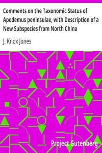 Comments on the Taxonomic Status of Apodemus peninsulae, with Description of a New Subspecies from North China by J. Knox Jones