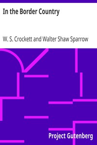 In the Border Country by W. S. (William Shillinglaw) Crockett