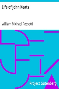 Life of John Keats by William Michael Rossetti