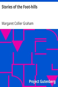Stories of the Foot-hills by Margaret Collier Graham