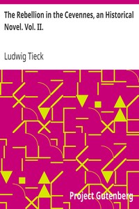 The Rebellion in the Cevennes, an Historical Novel. Vol. II. by Ludwig Tieck