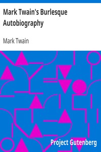 Mark Twain's Burlesque Autobiography by Mark Twain