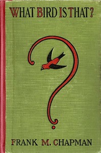 What Bird is That?
A Pocket Museum of the Land Birds of the Eastern United States Arranged According to Season by Frank M. (Frank Michler) Chapman