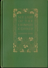 My Lady of the Chimney Corner by Alexander Irvine