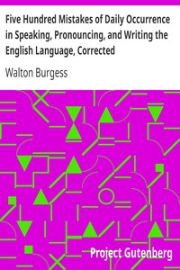 Five Hundred Mistakes of Daily Occurrence in Speaking, Pronouncing, and Writing the English Language, Corrected by Walton Burgess