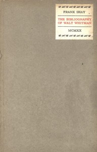 The Bibliography of Walt Whitman by Frank Shay