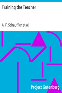 Training the Teacher by A. F. (Adolphus Frederick) Schauffler