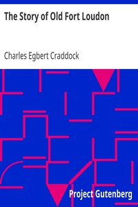 The Story of Old Fort Loudon by Charles Egbert Craddock