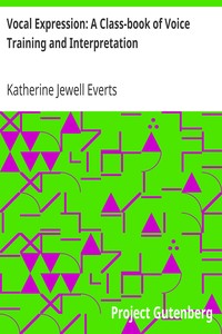 Vocal Expression: A Class-book of Voice Training and Interpretation by Katherine Jewell Everts