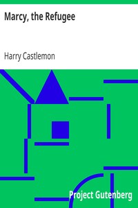 Marcy, the Refugee by Harry Castlemon