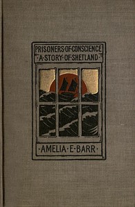 Prisoners of Conscience by Amelia E. Barr