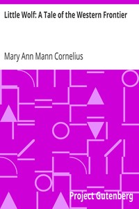 Little Wolf: A Tale of the Western Frontier by Mary Ann Mann Cornelius