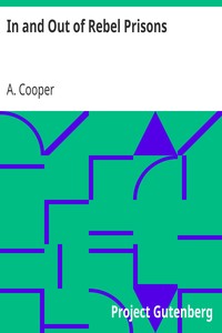In and Out of Rebel Prisons by A. (Alonzo) Cooper