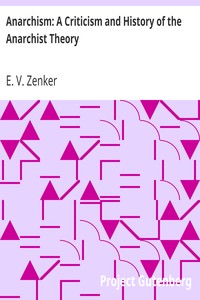 Anarchism: A Criticism and History of the Anarchist Theory by E. V. (Ernst Viktor) Zenker