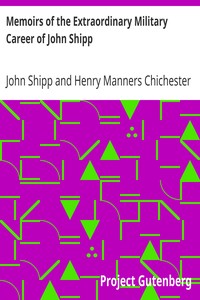 Memoirs of the Extraordinary Military Career of John Shipp
Late a Lieut. in His Majesty's 87th Regiment by John Shipp