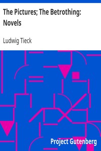 The Pictures; The Betrothing: Novels by Ludwig Tieck