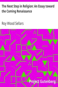 The Next Step in Religion: An Essay toward the Coming Renaissance by Roy Wood Sellars