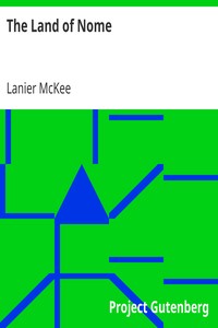 The Land of Nome
A narrative sketch of the rush to our Bering Sea gold-fields, the country, its mines and its people, and the history of a great conspiracy (1900-1901) by Lanier McKee