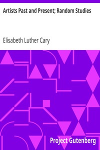 Artists Past and Present; Random Studies by Elisabeth Luther Cary