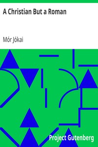 A Christian But a Roman by Mór Jókai