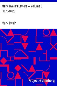 Mark Twain's Letters — Volume 3 (1876-1885) by Mark Twain