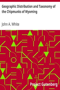 Geographic Distribution and Taxonomy of the Chipmunks of Wyoming by John A. White